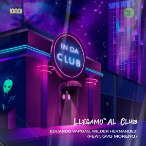 Llegamo' al club (feat. Eduardo Vargas & Wilder Hernandez)