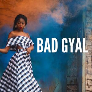 BAD GYAL