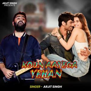 Arjit Singh | Kaun Aayega Yahan | कौन आएगा यहाँ | Hindi Song