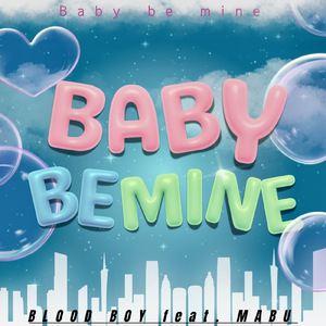 Baby be mine (feat. MABU)