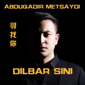 Dilbar Sini《寻找你》
