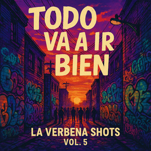 Todo va a ir bien (La Verbena Shots), Vol.5