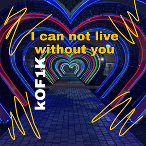 I Can Not Live Without You