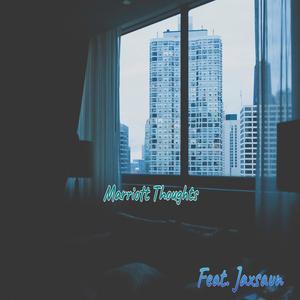 Marriot Thoughts (feat. Jaxsaun)