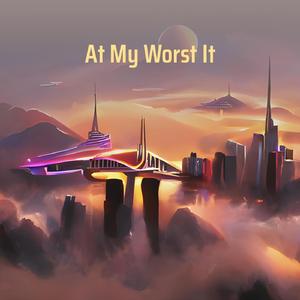 At My Worst It