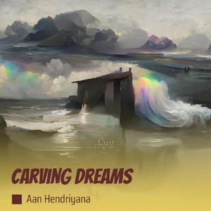 Carving Dreams
