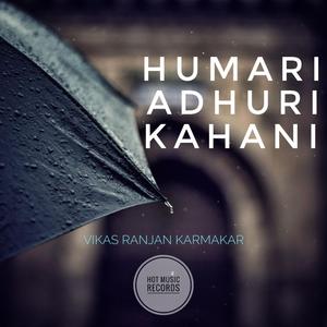 Hamari Adhuri Kahani (feat. Vikas Rranjan Karmakar)