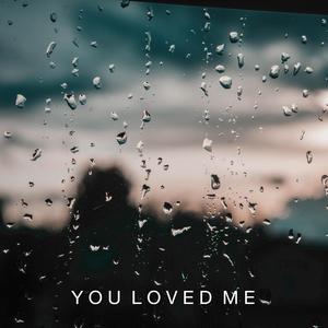 You Loved Me