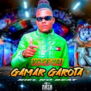 Voce Vai Gamar Garota
