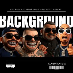 BACKGROUND (feat. Paranoize, Inundation & Dj Ropo)