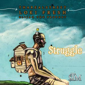 Struggle (feat. Loki Fresh & Elijah The Prophet)
