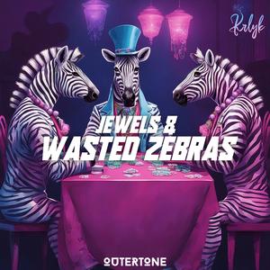 Jewels & Wasted Zebras