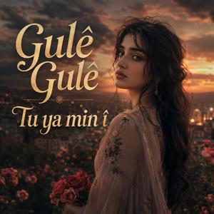 Gulê tu ya min î