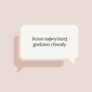 Jezus najwyższej godzien chwały