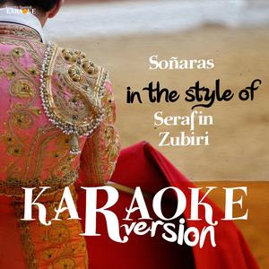 Soñaras (In The Style Of Serafin Zubiri) [Karaoke Version]