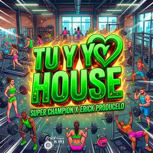TU & YO HOUSE (feat. Super Champion)