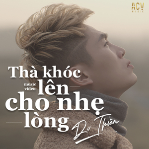 Thà Khóc Lên Cho Nhẹ Lòng