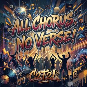 All Chorus, No Verse !