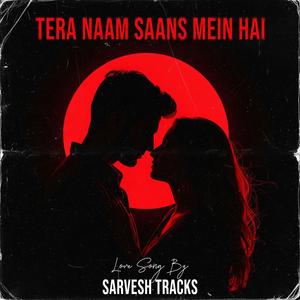 Tera Naam Saans Mein Hai