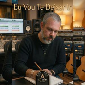 Eu vou Te Deixar Ir