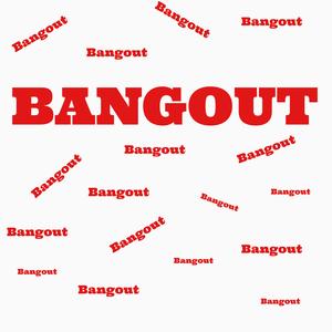 Bangout