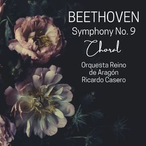Symphony No. 9, Op. 125 "Choral":IV. Finale "Ode to Joy"