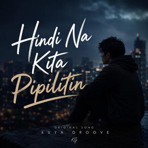 Hindi Na Kita Pipilitin