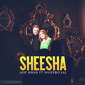 SHEESHA (ASIF KHAN) (feat. NASEEBO LAL)