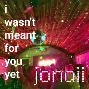 i wasn't meant for you yet