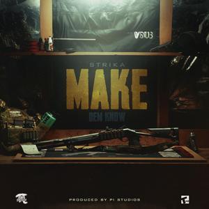 Make Dem Know (feat. Strika)