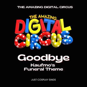 Goodbye (Kaufmo's Funeral Theme) from The Amazing Digital Circus