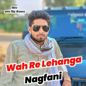 Wah Re Lehanga Nagfani