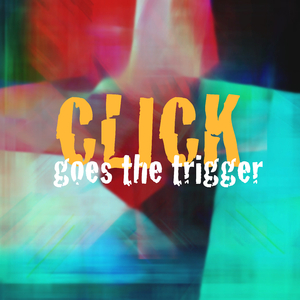 Click Goes The Trigger