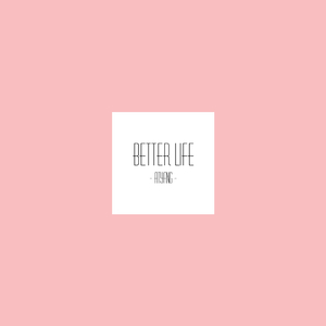 Better Life (Prod By.BDMA Beats) - ATYANG