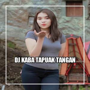 DJ KABA TAPUAK TANGAN URANG NAN MAMANDANG CINTO BUNGO TAPI JALAN