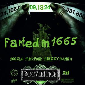 FARTED IN 1665 (feat. Fukkpunk! & DRIZZY HANNA)