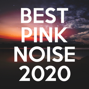 BEST Pink Noise 2020