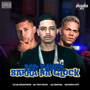 Por Favor, Sarra na Glock