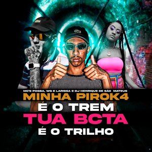 Minha Piroka É o Trem Tua Bcta É o Trilho (feat. MC WG)