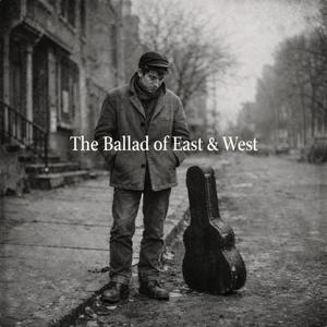 The Ballad Of East & West