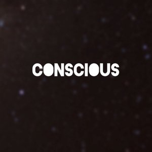 Conscious