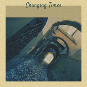 Changing Times