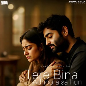 Tere Bina Adhoora Sa Hun