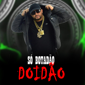 SO BOTADAO DOIDAO