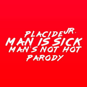 Man Is Sick (Man's Not Hot Parody)