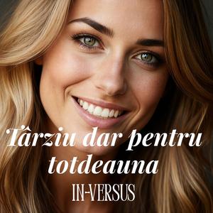 Târziu dar pentru totdeauna