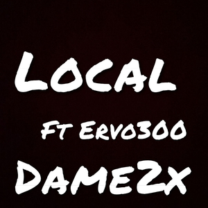 Local (feat. Dame2x & Ervo300)