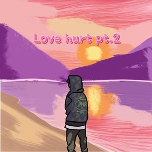 Love Hurt pt.2(prod.by Morrow x Aye叶师傅)