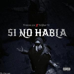 SI NO HABLA (feat. Wilber H)