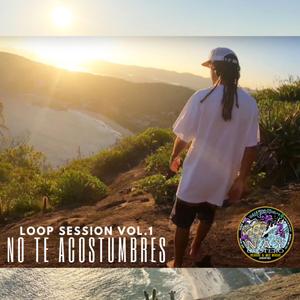 No Te Acostumbres (Loop Session Vol.1)